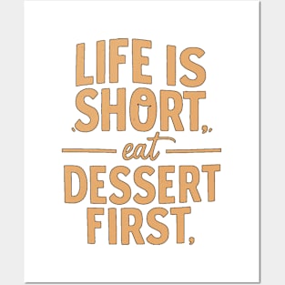 Life is Short Eat Dessert First Posters and Art